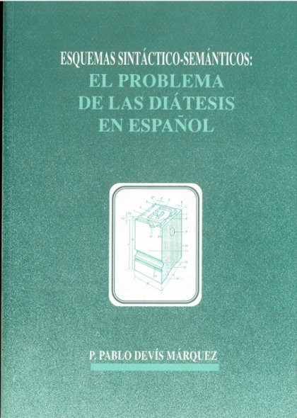 Könyv Esquemas sintáctico-semánticos: el problema de las diátesis en español DEVIS MARQUEZ