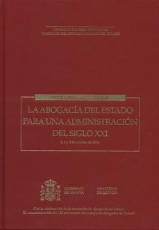 Kniha LA ABOGACIA DEL ESTADO PARA UNA ADMINISTRACION DEL SIGLO XXI MINISTERIO DE JUSTICIA