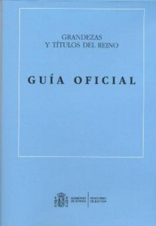 Kniha GUIA OFICIAL DE GRANDEZAS Y TITULOS DEL REINO MINISTERIO DE JUSTICIA