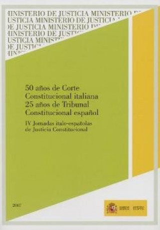 Carte 50 años de corte constitucional italiana. 25 años de tribunal constitucional español Ministerio de Justicia