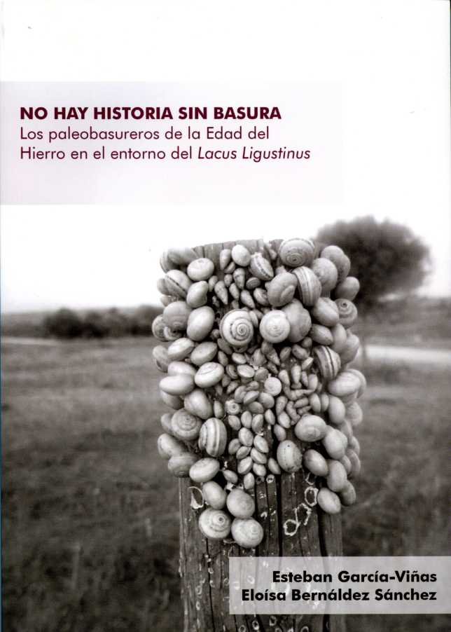 Knjiga No hay historia sin basura. Los paleobasureros de la Edad del Hierro en el entorno del Lacus Ligusti García-Viñas