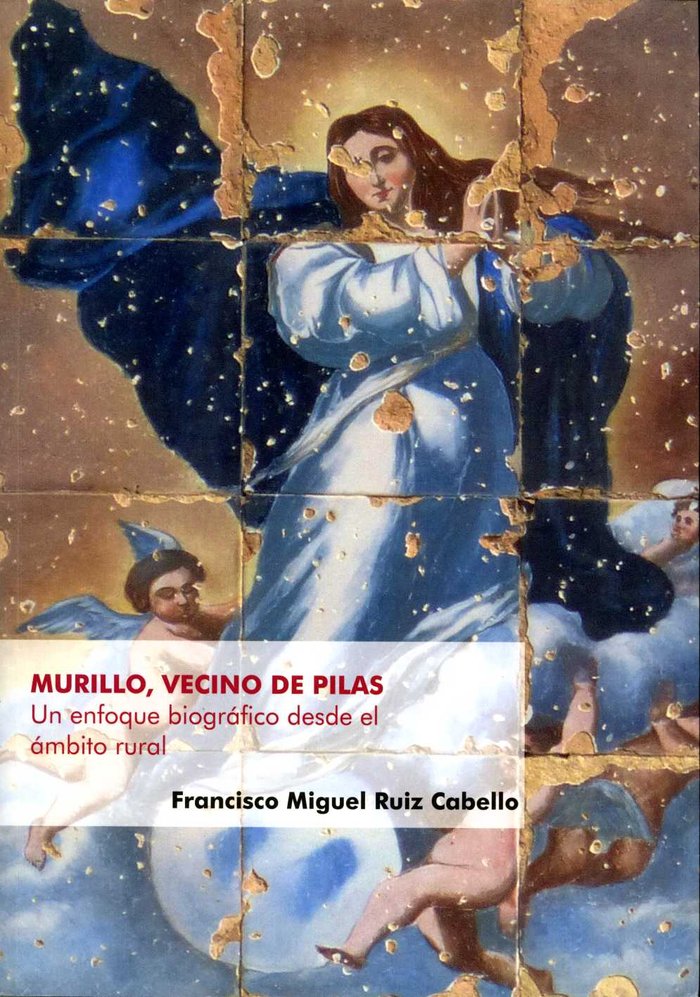 Książka Murillo, vecino de Pilas. Un enfoque biográfico desde el ámbito rural Ruiz Cabello