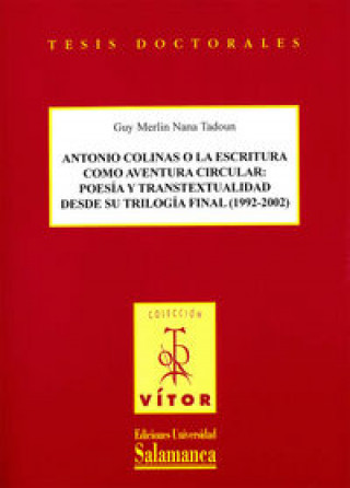 Kniha Antonio Colinas o la escritura como aventura circular: poes­a y transtextualidad desde su trilog­a f NANA TADOUN