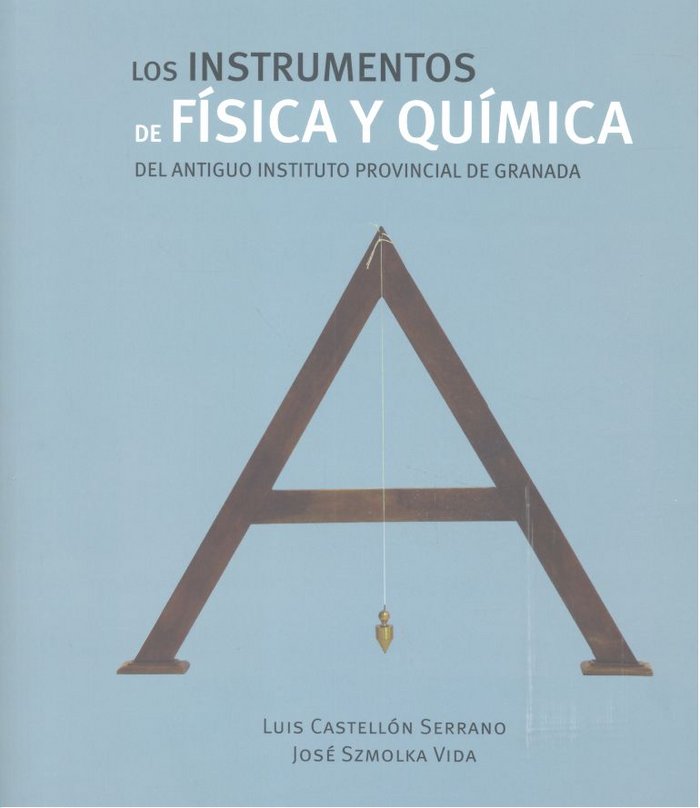Könyv Los instrumentos de física y química del antiguo Instituto Provincial de Granada Castellón Serrano