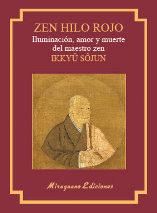 Könyv Zen Hilo Rojo. Iluminación, amor y muerte del maestro zen Ikkuyu Sojun Shojun