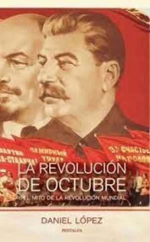 Kniha La revolución de Octubre y el mito de la revolución mundial López Rodríguez
