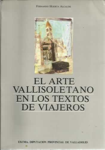 Kniha El arte vallisoletano en los textos de viajeros 