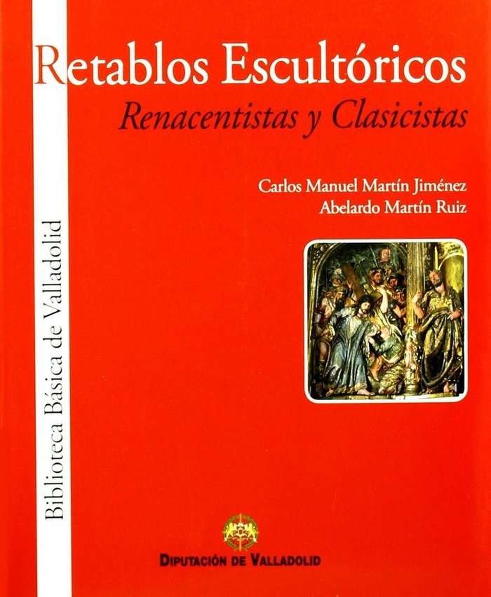Kniha (5) BIBLIOTECA BASICA DE VALLADOLID (VOL. 5): RETABLOS ESCULTORICOS (RENACENTISTAS Y CLASICISTAS) MARTIN JIMENEZ
