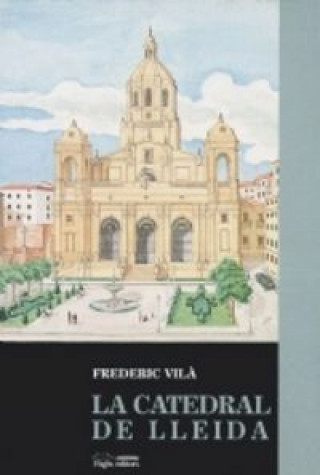 Kniha La catedral de Lleida (segle XVIII) Vilà