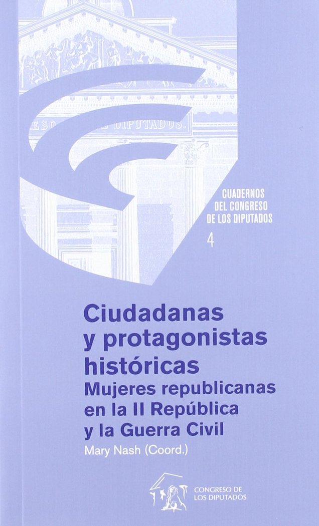 Book CIUDADANAS Y PROTAGONISTAS HISTORICAS: MUJERES REPUBLICANAS EN LA II REPUBLICA Y LA GUERRA CIVIL 