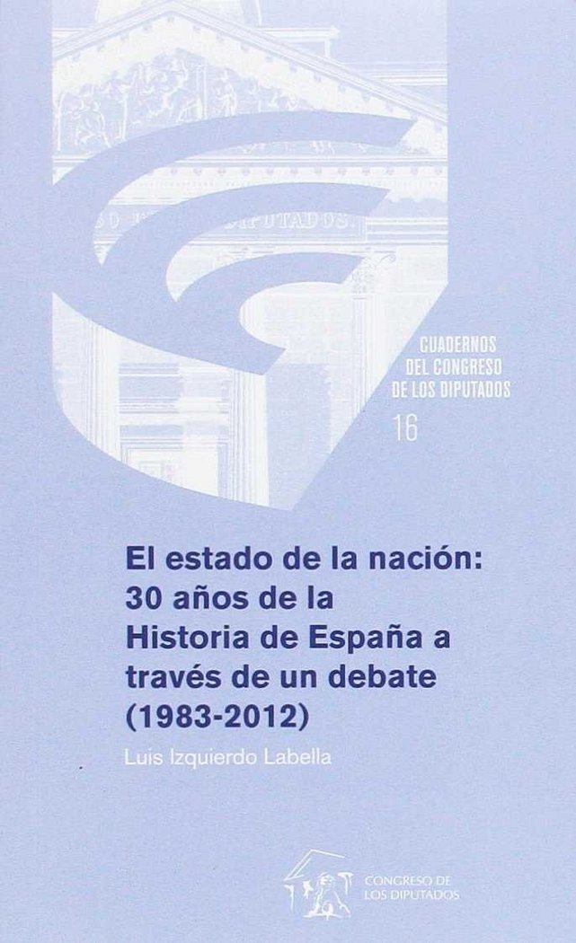 Kniha El estado de la nación: 30 años de la historia de España a través de un debate (1983-2012) Luis Izquierdo Labella