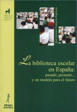 Kniha Biblioteca escolar en España: pasado, presente¿ y un modelo para el futuro, La Camacho Espinosa