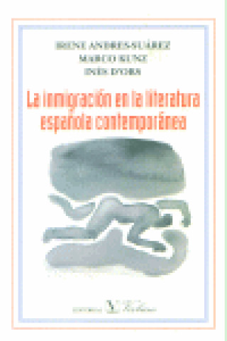 Kniha La inmigración en la literatura española contemporánea Andrés Suárez