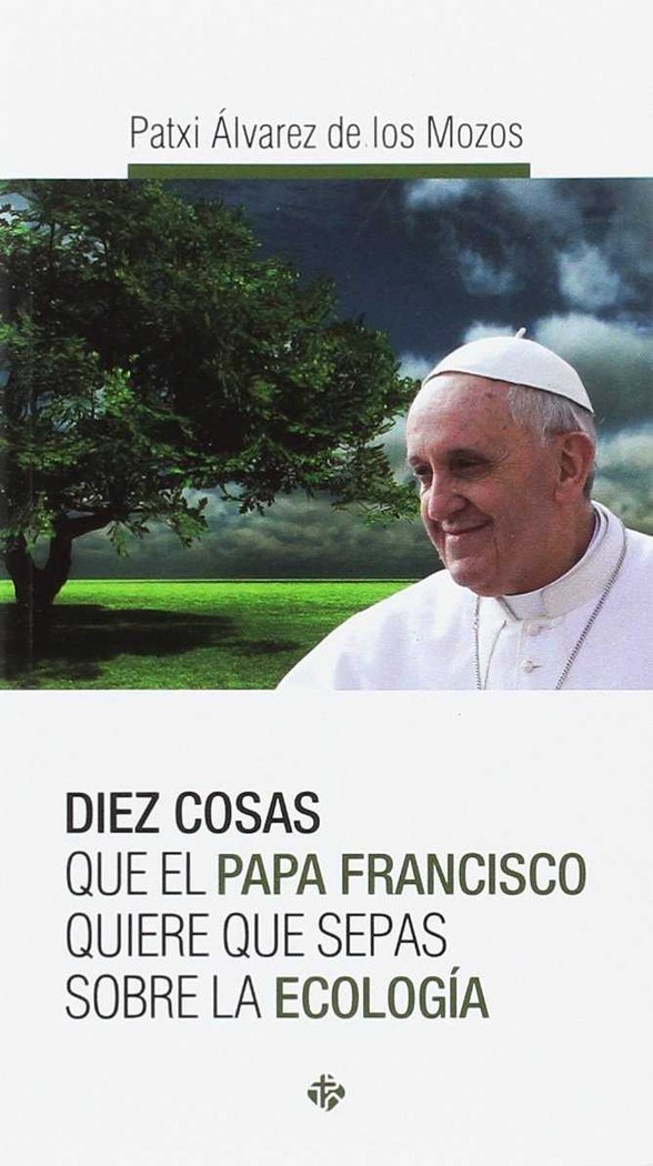 Carte Diez cosas que el papa Francisco quiere que sepas sobre la ecología Álvarez de los Mozos