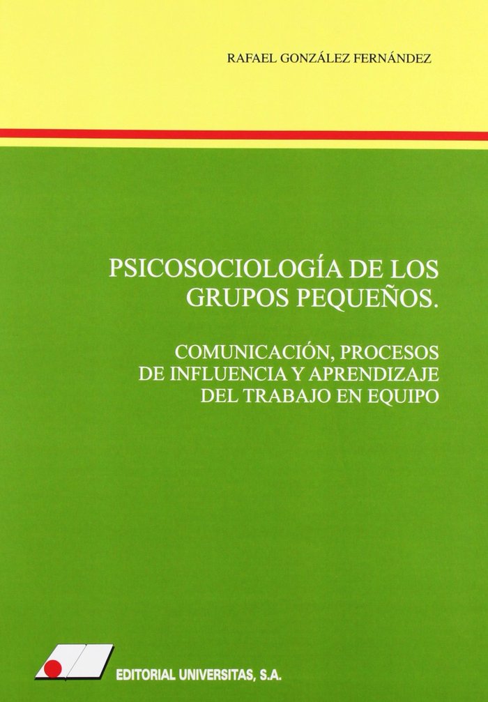 Kniha Psicosociolog­a de los grupos pequeños : comunicaci>n, procesos de influencia y aprendizaje del trab González Fernández