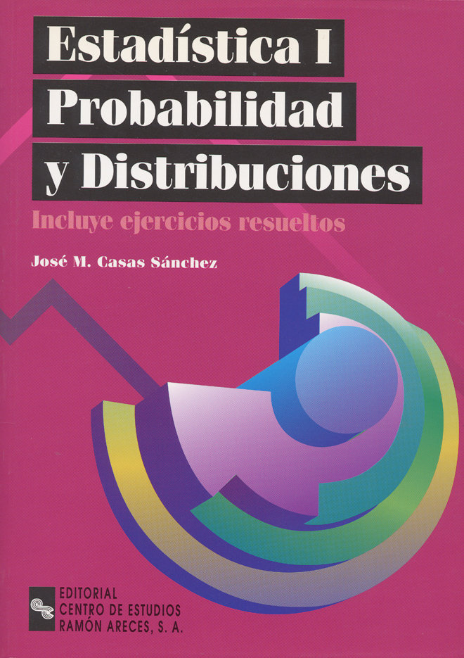 Kniha ESTADISTICA I. PROBABILIDAD Y DISTRIBUCIONES CASAS SANCHEZ