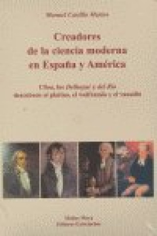 Carte CREADORES DE LA CIENCIA MODERNA EN ESPAÑA Y AMERICA CASTILLO MARTOS