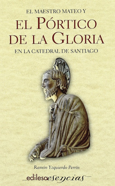 Knjiga EL PORTICO DE LA GLORIA Y EL MAESTRO MATEO EN LA CATEDRAL DE SANTIAGO IZQUIERDO PERRIN