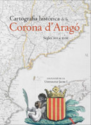 Carte Cartografia històrica de la Corona d'Aragó. Segles XVI a XVIII GOMEZ ALBIÑANA