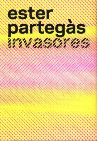 Book Ester Partegás. Invasores MUSEO NACIONAL CENTRO DE ARTE REINA SOFíA