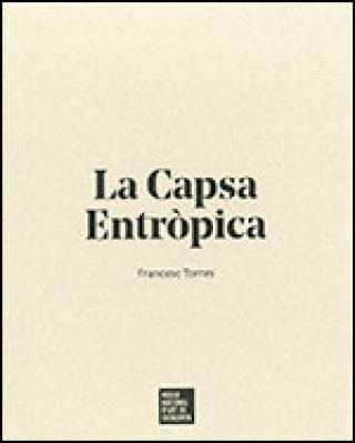 Книга Capsa Entròpica (1- De les v­ctimes de l'art, 2- La Capsa Entròpica, 3- Exposició)/La TORRES