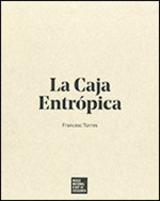Книга Caja Entrópica (1- De las V­ctimas del Arte, 2- La Caja Entrópica, 3- Exposición)/La TORRES
