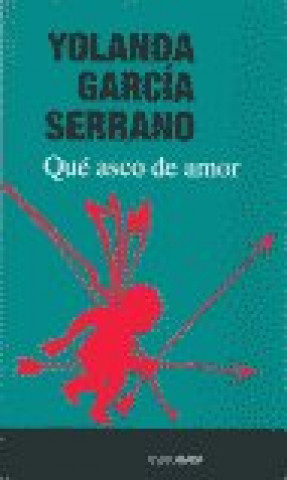 Knjiga QUE ASCO DE AMOR S.G.A.E GARCIA SERRANO