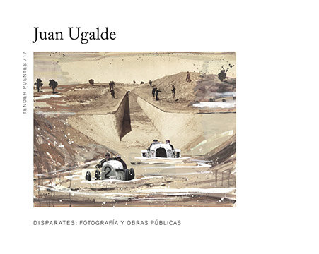 Kniha JUAN UGALDE DISPARATES: FOTOGRAFIA Y OBRAS PUBLICAS 