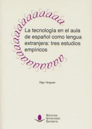 Kniha La tecnología en el aula de español como lengua extranjera: tres estudios empíricos Yanguas Verde
