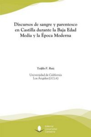 Buch Discursos de sangre y parentesco en Castilla durante la Baja Edad Media y la Época Moderna Ruiz