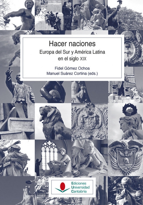 Kniha Hacer naciones. Europa del Sur y América Latina en el siglo XIX Gómez Ochoa