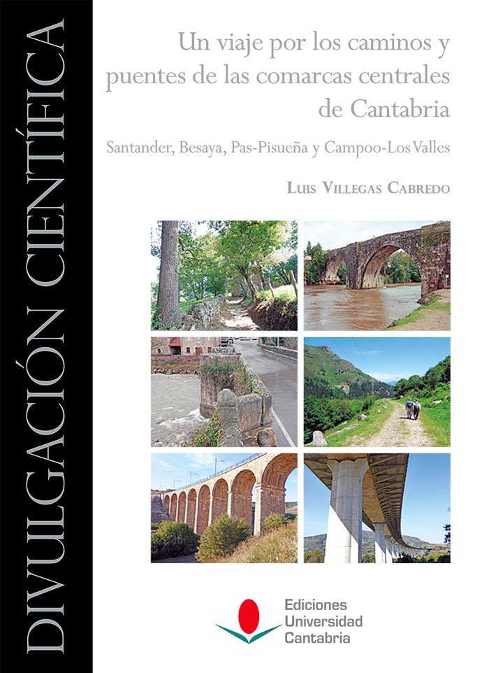 Könyv Un viaje por los caminos y puentes de las comarcas centrales de Cantabria: Santander, Besaya, Pas-Pi Villegas Cabredo