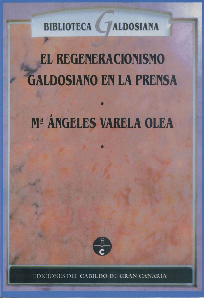 Kniha REGENERACIONISMO GALDOSIANO EN LA PRENSA, EL VARELA OLEA