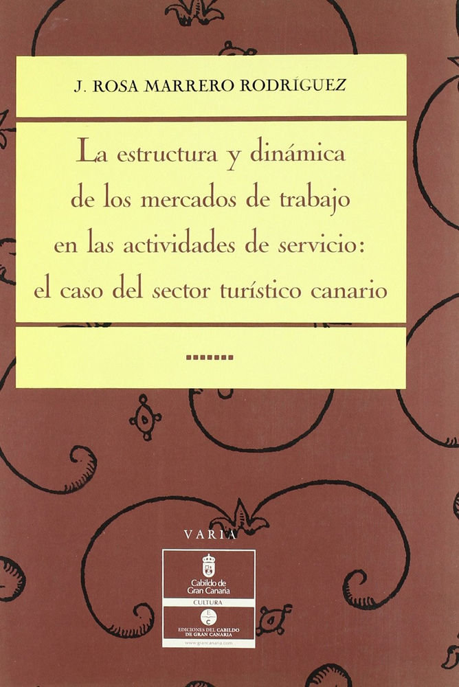 Könyv ESTRUCTURA Y DINAMICA DE LOS MERCADOS DE TRABAJO EN LAS ACTIVIDADES DE SERVICIO, LA MARRERO RODRIGUEZ