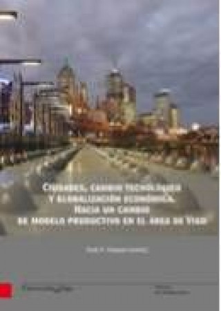 Carte Ciudades, cambio tecnológico y globalización económica. Hacia un cambio de modelo productivo en el á Vázquez