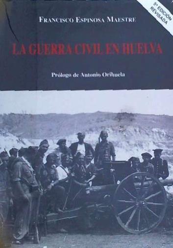 Книга LA GUERRA CIVIL EN HUELVA FRANCISCO ESPINOSA MAESTRE