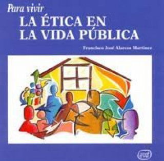 Kniha Para vivir la ética en la vida pública Alarcos Martínez