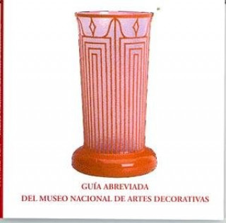 Kniha Guia abreviada del Museo Nacional de Artes Decorativas ESPAÑA. SUBDIRECCION GENERAL D