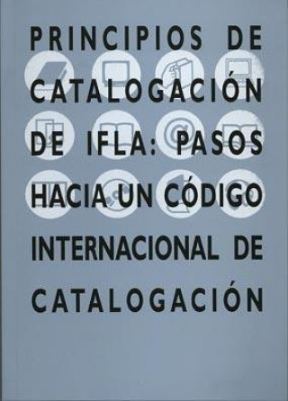 Kniha Principios de catalogación de IFLA: Pasos hacia un código internacional de catalogación. ESPAÑA. SUBDIRECCION GENERAL D