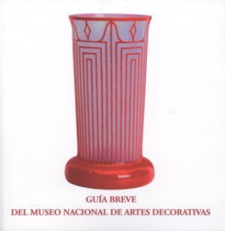 Kniha Guía breve del Museo Nacional de Artes Decorativas ESPAÑA. SUBDIRECCION GENERAL D