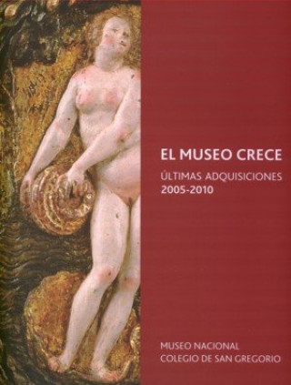 Kniha El museo crece. Últimas adquisiciones 2005-2010 