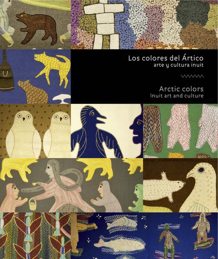Книга Los colores del Ártico, arte y cultura inuit. Artic colors, Inuit art and culture 