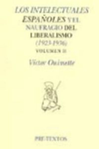 Kniha Los intelectuales españoles y el naufíagio del liberalismo (1923-1936). Volumen II Ouimette