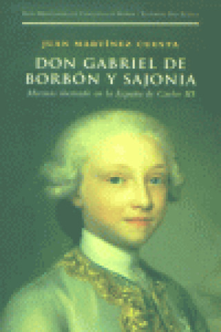 Książka áDon Gabriel de Borbón y Sajonia. Mecenas ilustrado en la España de Carlos III Martínez Cuesta