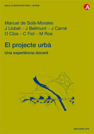 Könyv El projecte urbà. Una experiència docent Solà-Morales