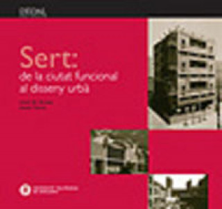 Βιβλίο Sert, de la ciutat funcional al disseny urbà Rovira