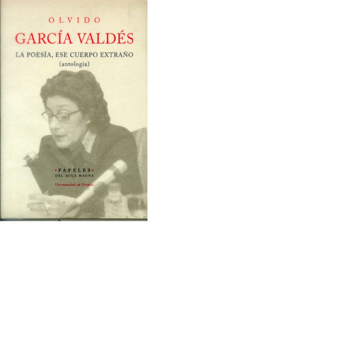 Kniha La poesía, ese cuerpo extraño (antología) García Valdés