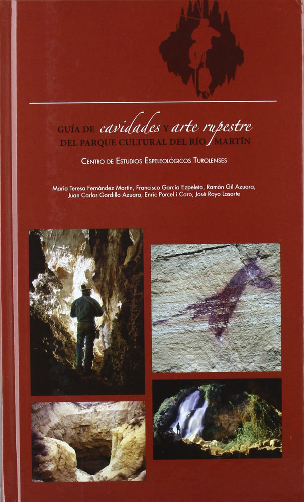 Книга GUIA DE CAVIDADES Y ARTE RUPESTRE DEL PARQUE CULTURAL DEL RIO MARTIN CENTRO DE ESTUDIOS ESPELEOLOGICOS TUROLE