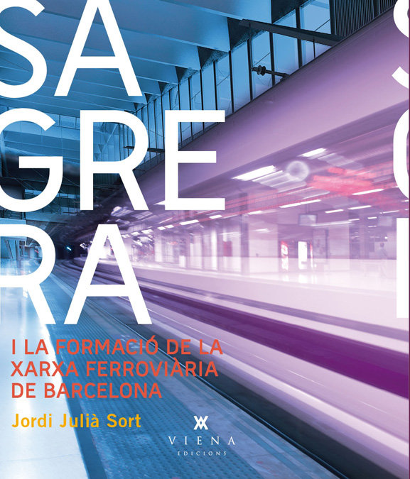 Kniha Sagrera i la xarxa ferroviària de Barcelona Julià Sort