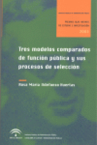 Knjiga Tres Modelos Comparados de Función Pública y sus Procesos de Selección Rosa Ildefonso Huertas